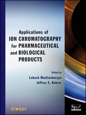 cover image of Applications of Ion Chromatography in the Analysis of Pharmaceutical and Biological Products